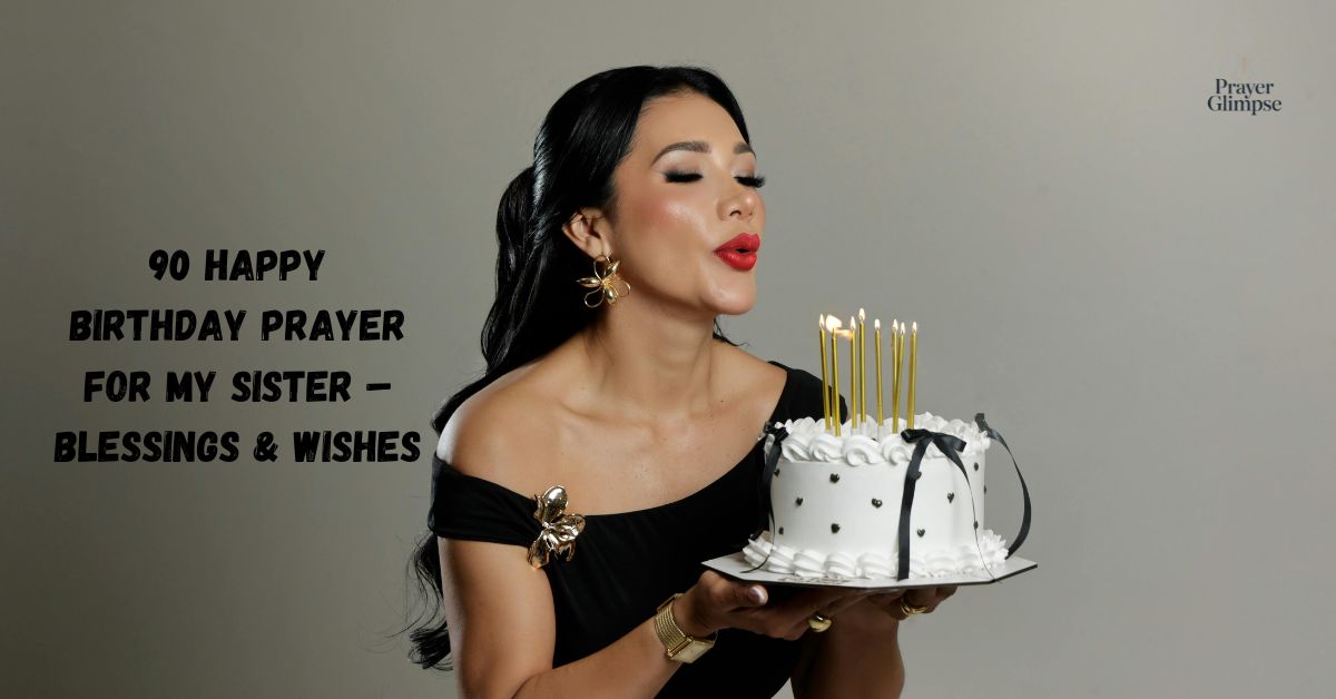 90 Happy Birthday Prayer for My Sister – Blessings & Wishes