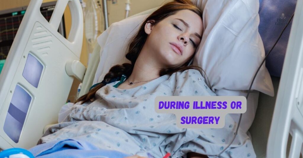 During Illness or Surgery