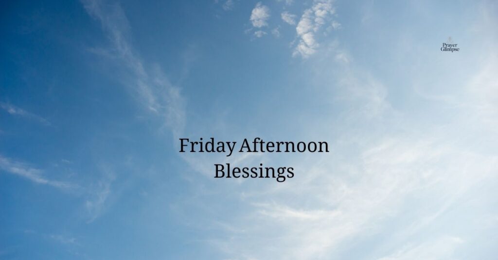 Friday Afternoon Blessings