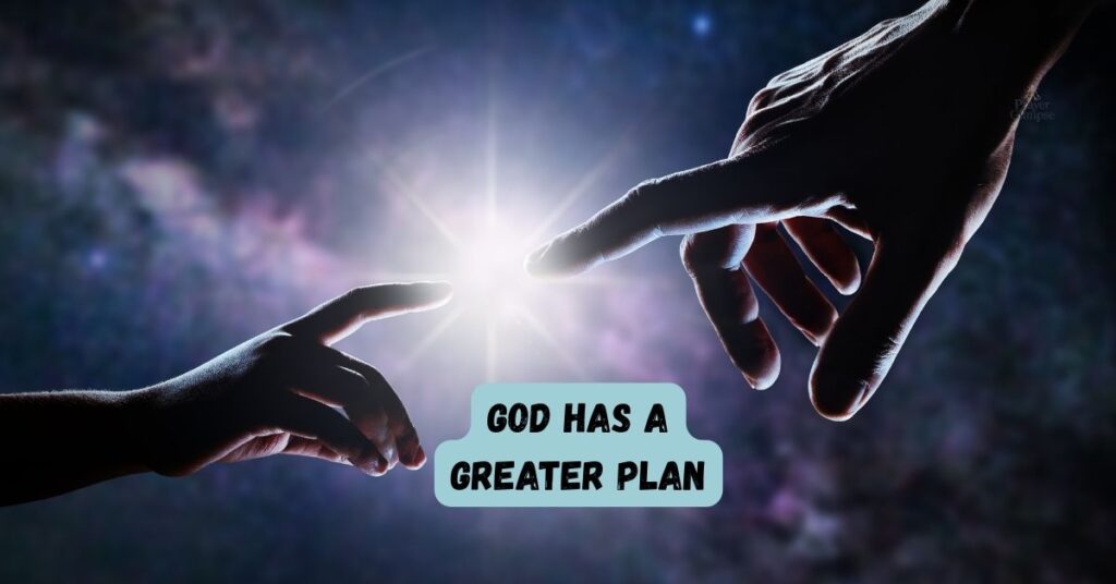 God Has a Greater Plan