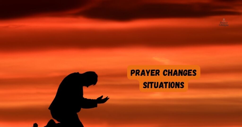 Prayer Changes Situations