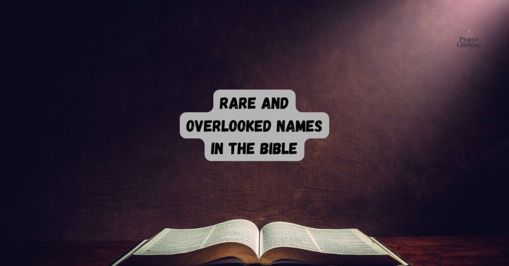 Rare and Overlooked Names in the Bible