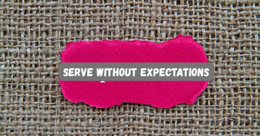 Serve Without Expectations