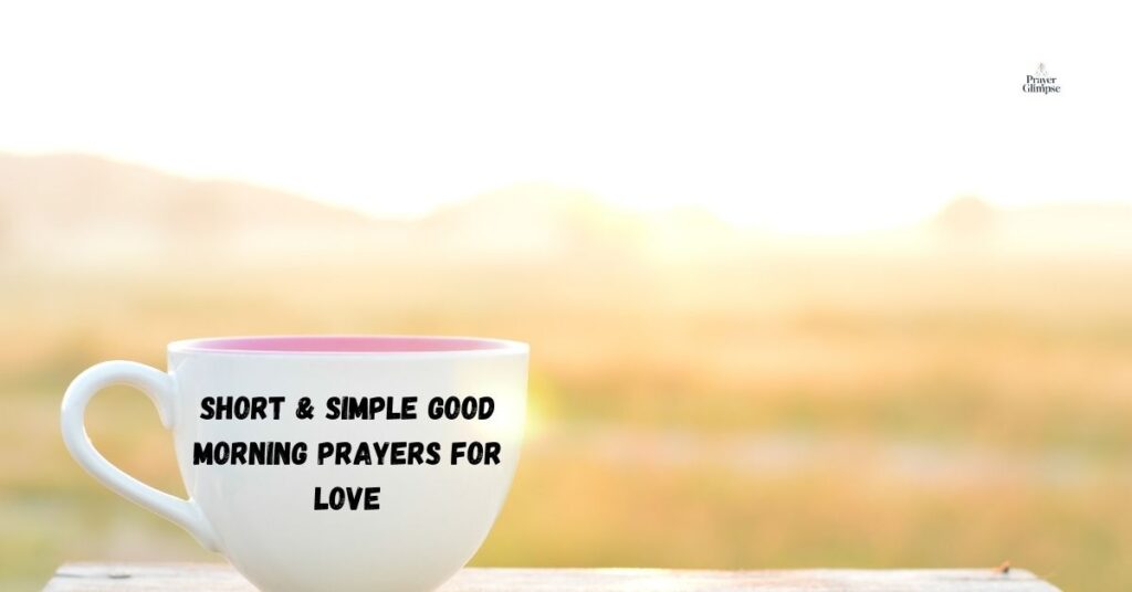 Short & Simple Good Morning Prayers for Love