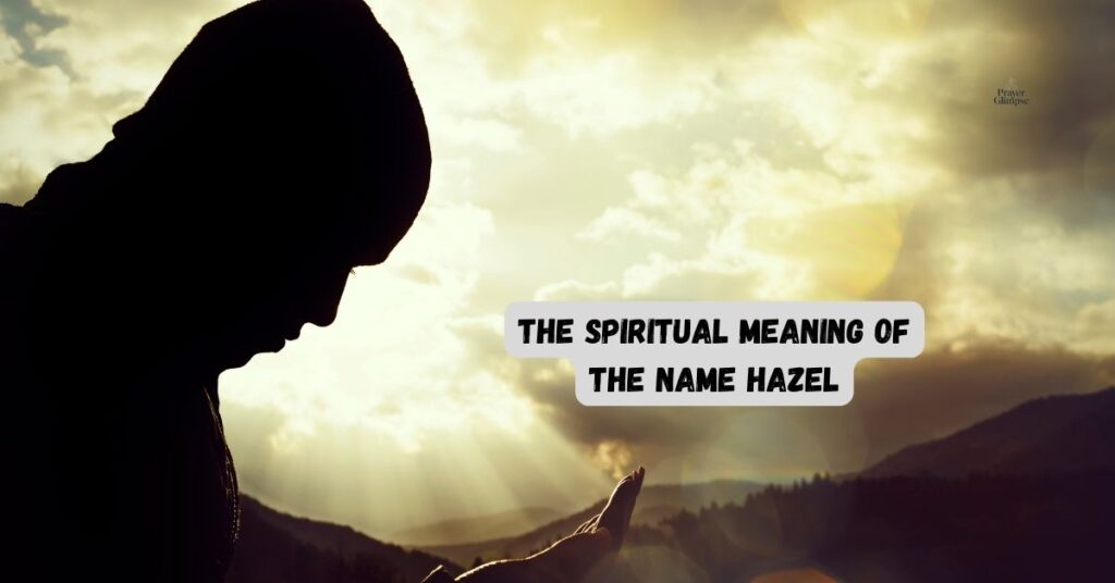 The Spiritual Meaning of the Name Hazel