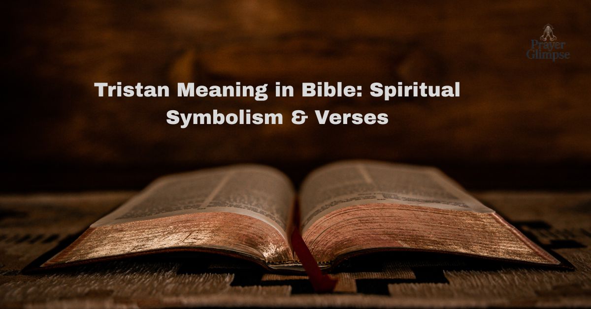 Tristan Meaning in Bible: Spiritual Symbolism & Verses