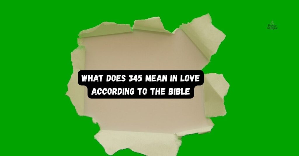 What Does 345 Mean in Love According to the Bible