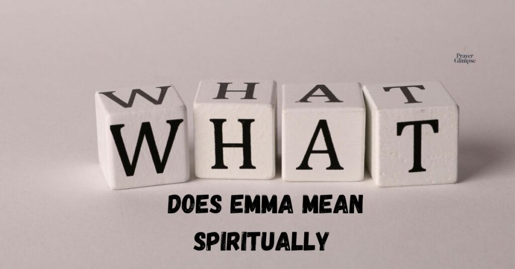What Does Emma Mean Spiritually