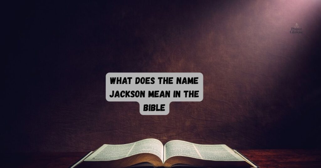 What Does the Name Jackson Mean in the Bible