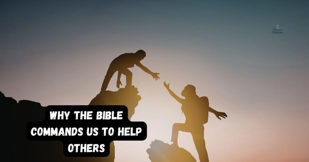 Why the Bible Commands Us to Help Others