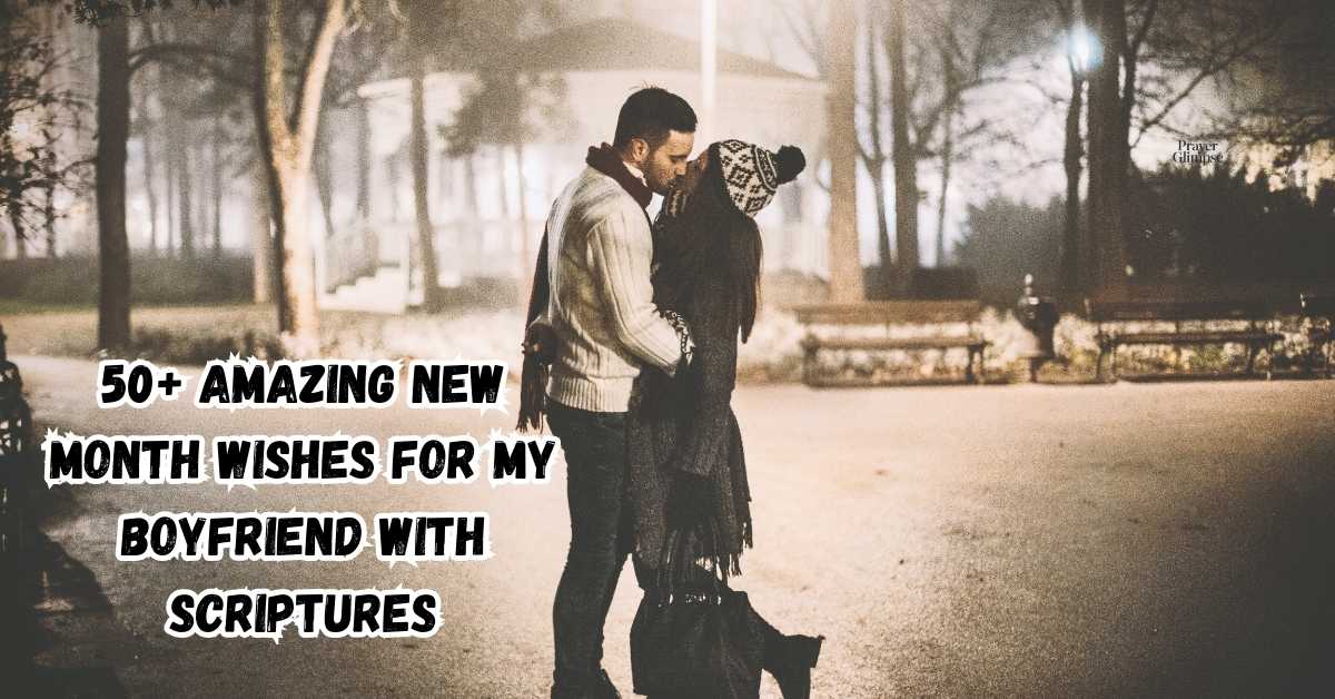 50+ Amazing New Month Wishes for My Boyfriend with Scriptures