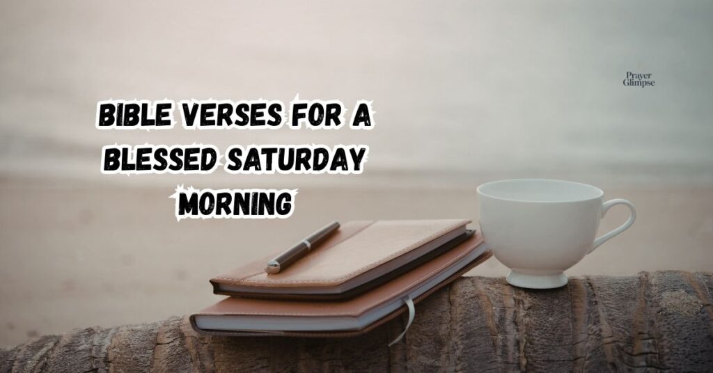 Bible Verses for a Blessed Saturday Morning