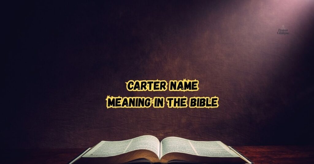 Carter Name Meaning in the Bible