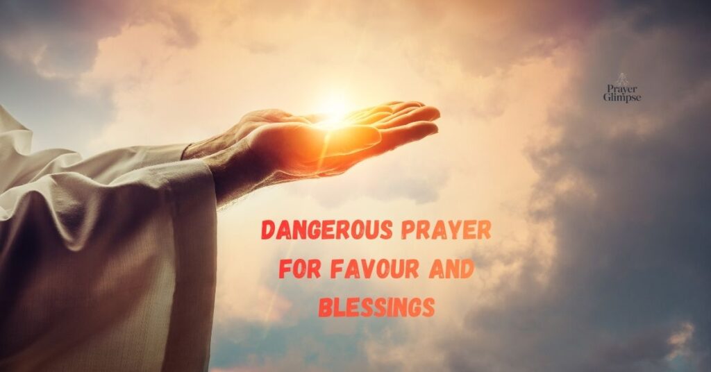 Dangerous Prayer for Favour and Blessings