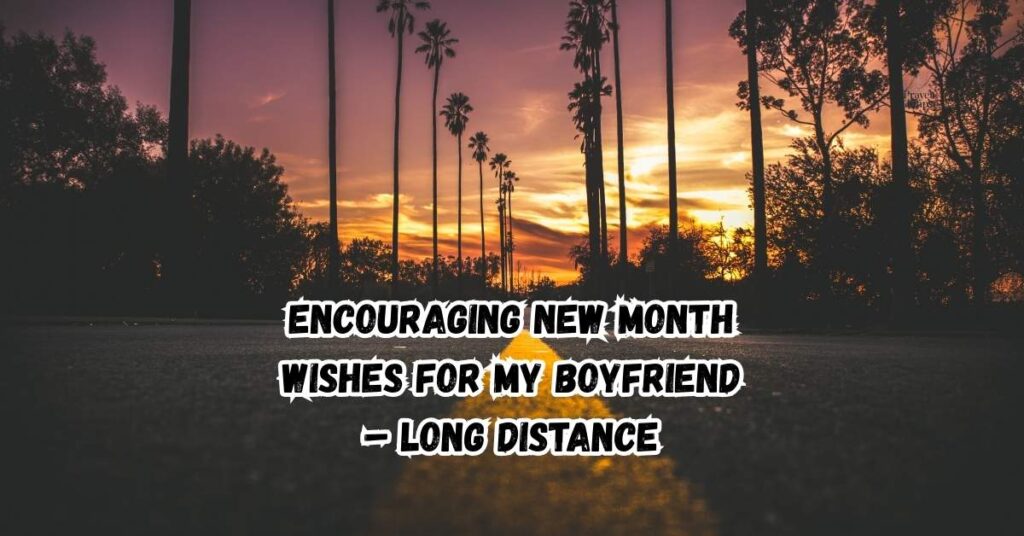 Encouraging New Month Wishes for My Boyfriend – Long Distance