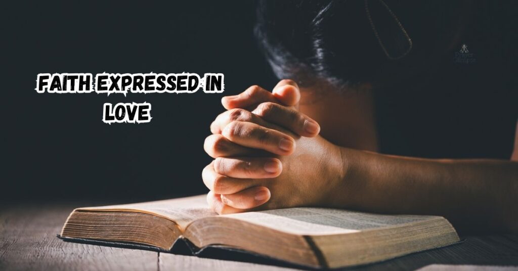Faith Expressed in Love