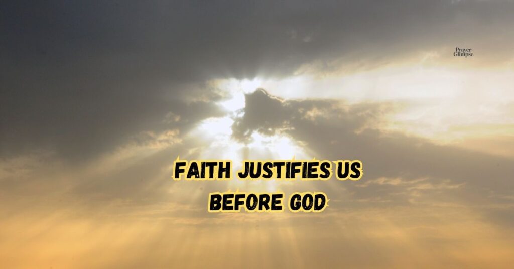 Faith Justifies Us Before God