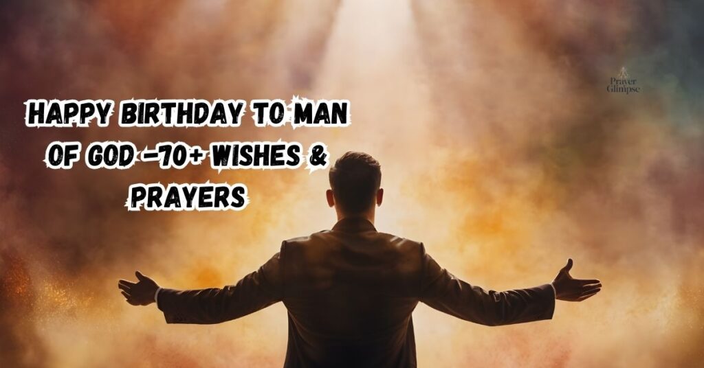 Happy Birthday to Man of God -70+ Wishes & Prayers