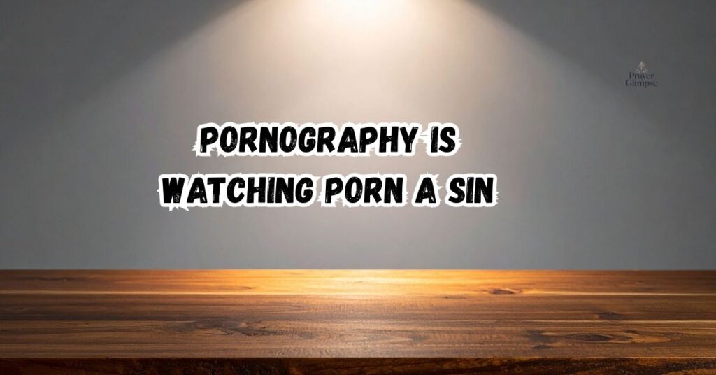 Is Watching Porn a Sin