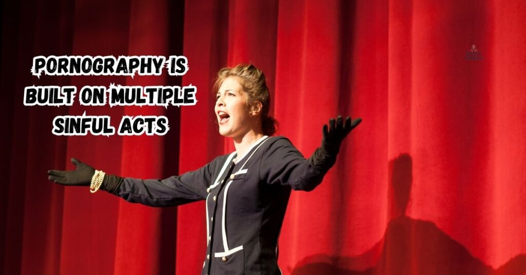 Pornography is Built on Multiple Sinful Acts