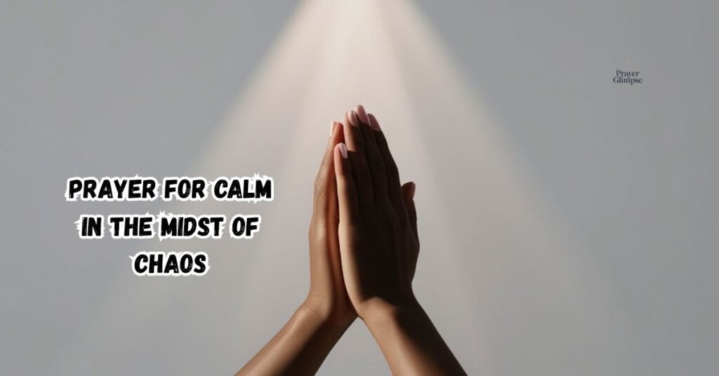 Prayer for Calm in the Midst of Chaos