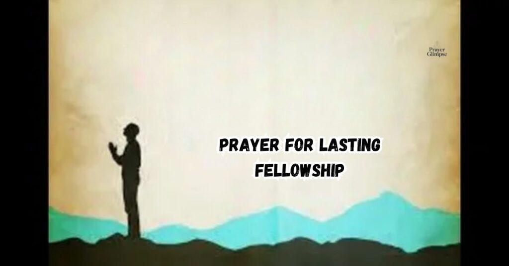 Prayer for Lasting Fellowship