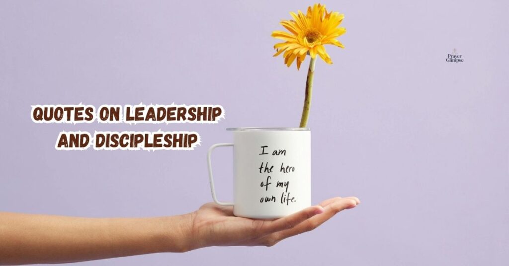 Quotes on Leadership and Discipleship