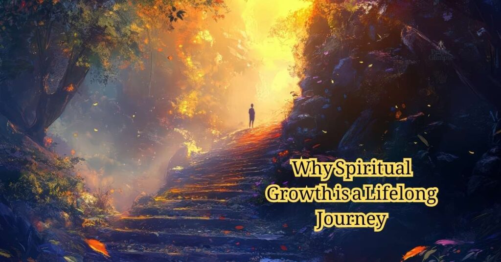 Why Spiritual Growth is a Lifelong Journey