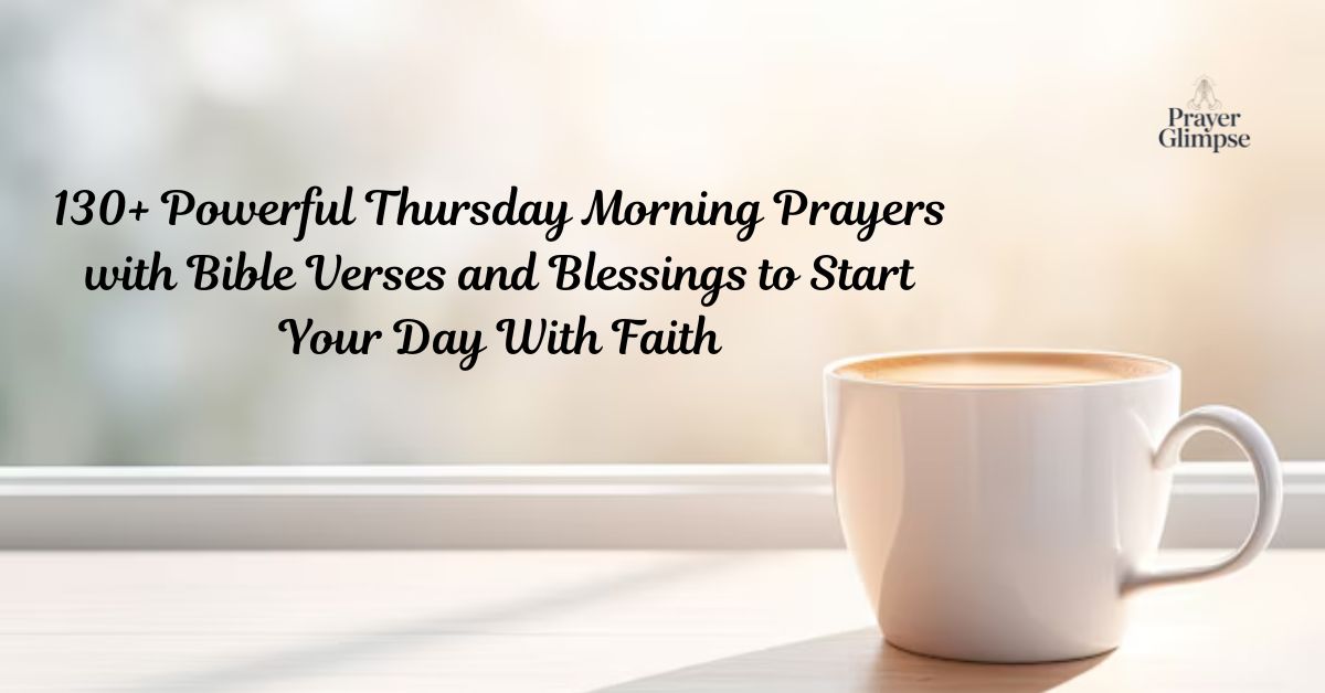 130+ Powerful Thursday Morning Prayers with Bible Verses and Blessings to Start Your Day With Faith
