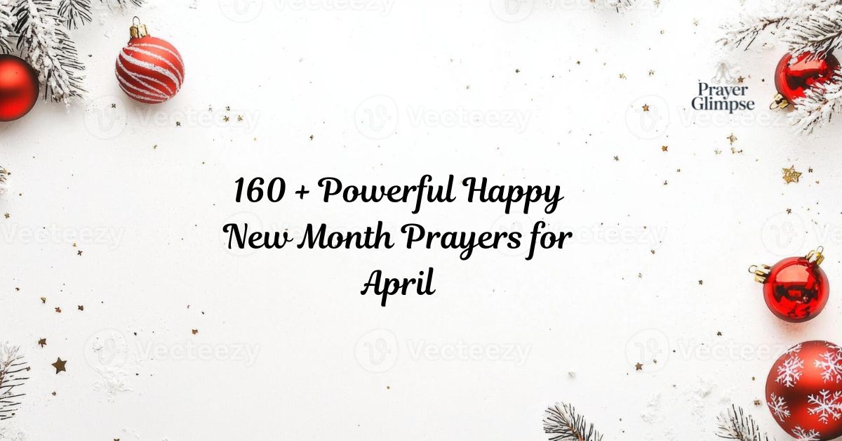 160 + Powerful Happy New Month Prayers for April