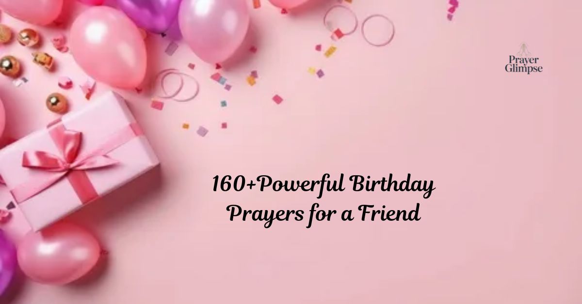 160+Powerful Birthday Prayers for a Friend