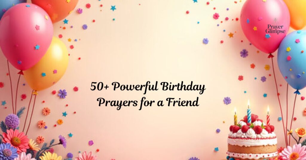 50+ Powerful Birthday Prayers for a Friend
