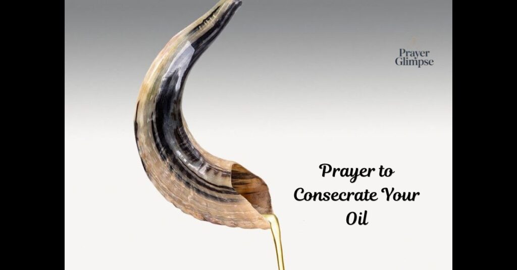 Prayer to Consecrate Your Oil