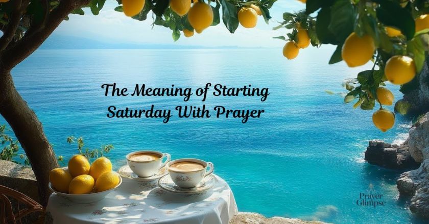 The Meaning of Starting Saturday With Prayer