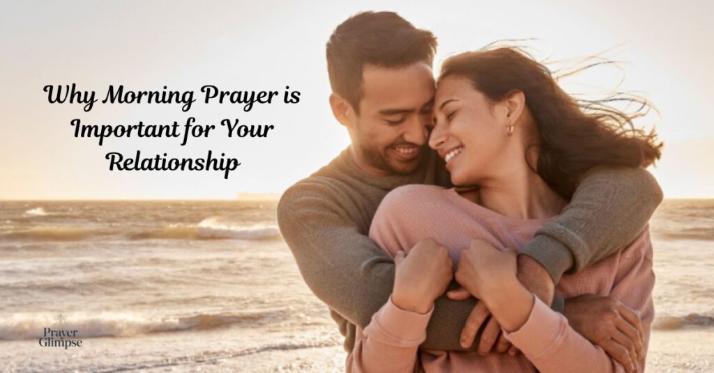 Why Morning Prayer is Important for Your Relationship