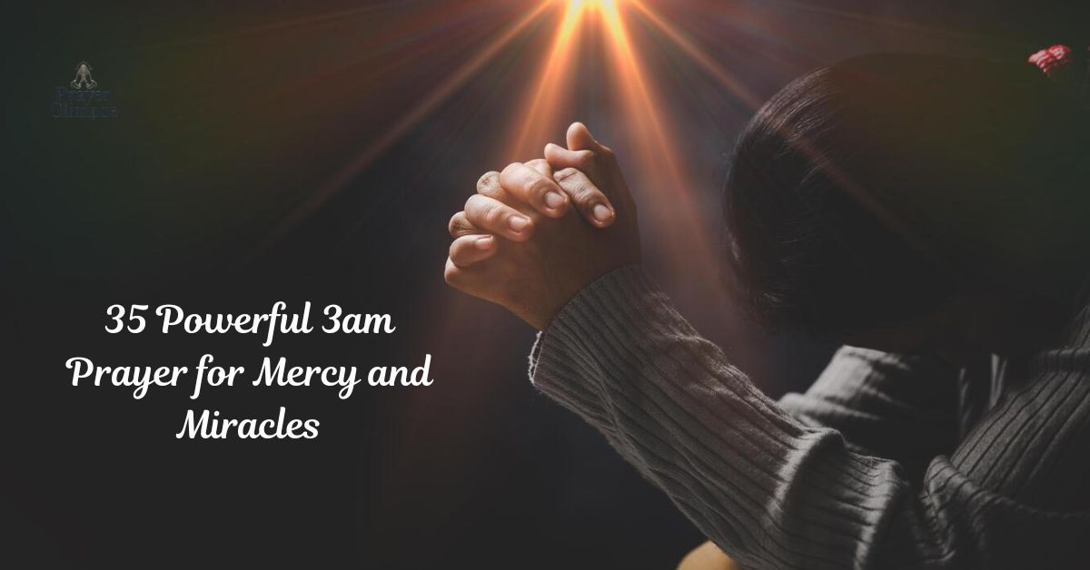 35 Powerful 3am Prayer for Mercy and Miracles